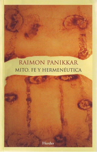 Raimon Panikkar Mito, fé y hermenéutica Editorial Herder