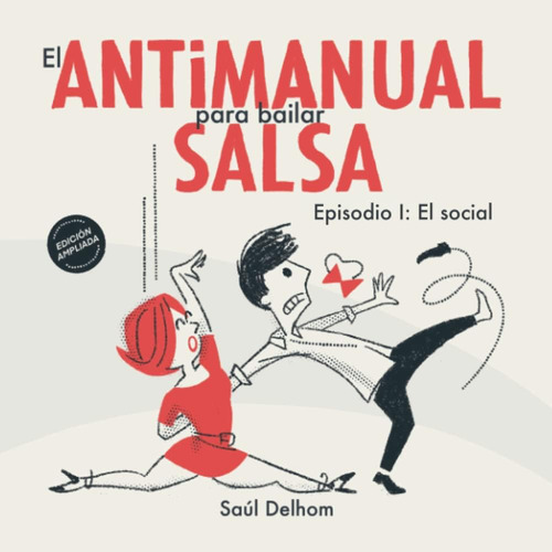 Libro: El Antimanual Para Bailar Salsa: Episodio I. El Socia