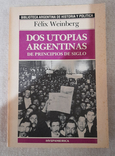 Dos Utopías Argentinas - Félix Weinberg - Hyspamerica