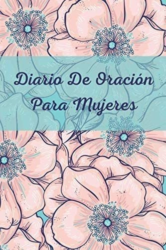 Libro Diario De Oración Para Mujeres: Estudiar La Biblia Y 