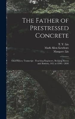 Libro The Father Of Prestressed Concrete : Oral History T...