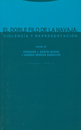 El Doble Filo De La Navaja: Violencia Y Representacion, De García Selgas, Fernando J.. Editorial Trotta, Tapa Blanda, Edición 1 En Español, 2006