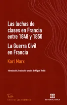 Comprar Las Luchas De Clases En Francia Entre 1848 Y 1850\u002Fla Guerra Civil En Francia, De Karl, Marx. Editorial Gorla, Tapa Blanda En Español, 2023