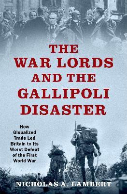 Libro The War Lords And The Gallipoli Disaster : How Glob...