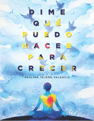 Libro: Dime Qué Puedo Hacer Para Crecer (spanish Edition)