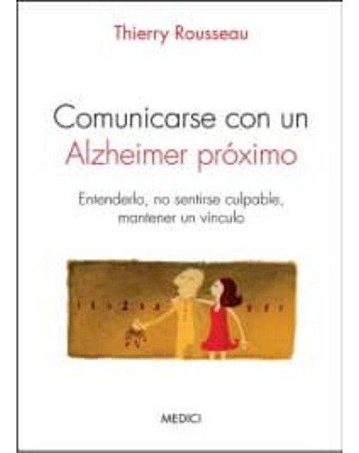 Comunicarse Con Un  Alzheimer Proximo, De Rousseau, T.. Editorial Medici, Tapa Blanda En Español