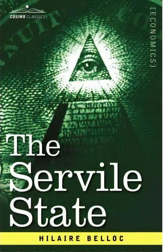 The Servile State, De Hilaire Belloc. Editorial Cosimo Classics, Tapa Blanda En Inglés