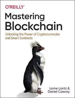 Mastering Blockchain : Unlocking The Power Of Cryptocurre...