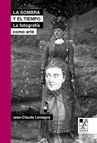 Sombra Y El Tiempo La ( 2da. Ed. ) - Lemagny Jean-claude