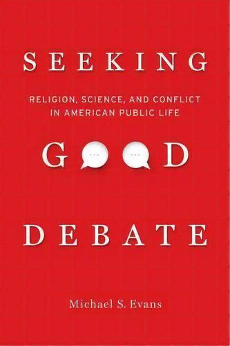 Seeking Good Debate, De Michael S. Evans. Editorial University California Press, Tapa Blanda En Inglés