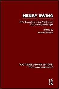 Henry Irving A Reevaluation Of The Preeminent Victorian Acto