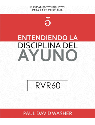 Libro: Entendiendo La Disciplina Del Ayuno [rvr60 Edición]