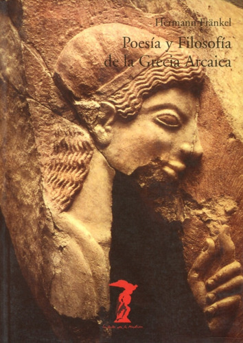 Poesía Y Filosofía De La Grecia Arcaica - Hermann Frankel