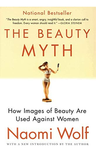 The Beauty Myth: How Images Of Beauty Are Used Against Women, De Wolf, Naomi. Editorial Harper Perennial, Tapa Blanda En Inglés