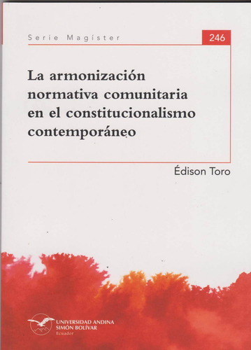 La Armonización Normativa Comunitaria En El Constitucionalismo Contemporáneo, De Édison Toro. Editorial Ecuador-silu, Tapa Blanda, Edición 2019 En Español