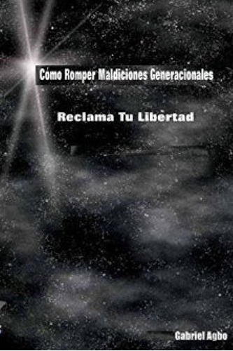 Libro Cómo Romper Maldiciones Generacionales Reclama Tu Lib