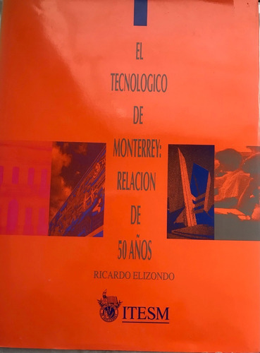 Tecnológico De Monterrey: Relación De 50 Años, El- Libro