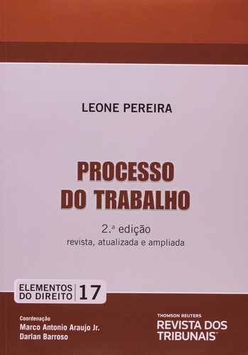 Processo Do Trabalho - Vol.17 - Coleção Elementos Do Direito, De Leone  Pereira. Editora Revista Dos Tribunais, Capa Dura Em Português
