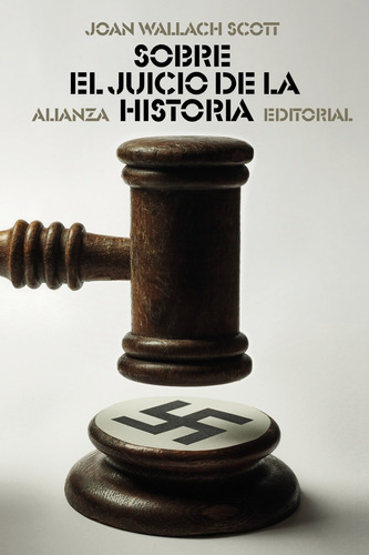 Sobre el juicio de la historia, de Wallach Scott, Joan. Editorial Alianza, tapa blanda en español, 2022