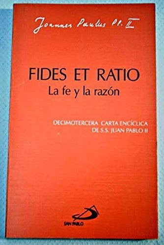 Fides Et Ratio - La Fe Y La Razãâ³n, De Iglesia Catolica. Papa (1978-. Editorial Ediciones San Pablo, Tapa Blanda En Español