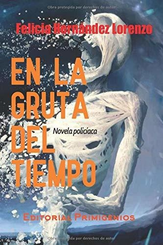 Libro : En La Gruta Del Tiempo Novela Policiaca -...