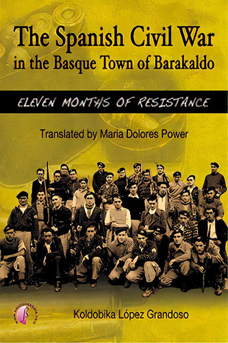 The Spanish Civil War In The Basque Town Of Barakaldo: Eleven Months Of Resistance, De López Grandoso, Koldobika. Editorial Ediciones Beta Iii Milenio, S.l., Tapa Blanda En Español