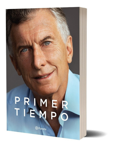 Primer Tiempo - Mauricio Macri - Planeta | Planeta de Libros Argentina
