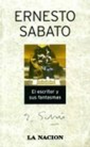 El Escritor Y Sus Fantasmas / Sabato, Ernesto