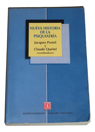 Nueva Historia De La Psiquiatria / J. Postel & C. Quetel