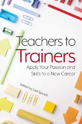 Libro Teachers To Trainers : Apply Your Passion And Skill...