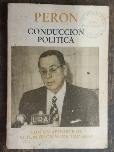 Conduccion Politica * Juan D. Peron * Presidencia 1974 *