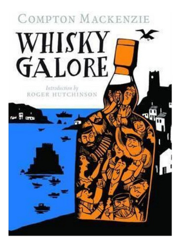 Whisky Galore - Sir Compton Mackenzie. Eb3