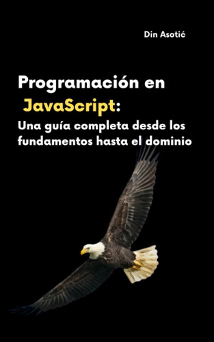 Libro: Programación En Javascript: Una Guía Completa Desde