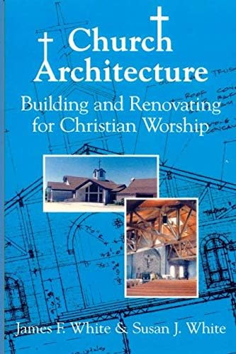 Libro: Church Architecture: Building And Renovating For Chri