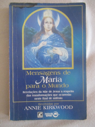 Mensagens De Maria Para O Mundo - Annie Kirkwood