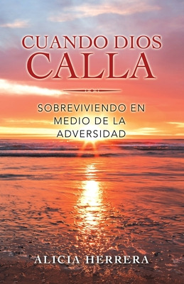 Libro Cuando Dios Calla: Sobreviviendo En Medio De La Adv...