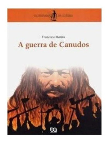 A Guerra Dos Canudos, De Francisco Martinhs. Editora Ática, Capa Mole Em Português, 2006