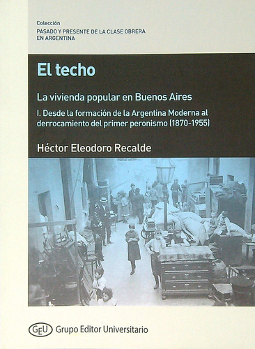El Techo - La Vivienda Popular En Buenos Aires - Tomo 1, De