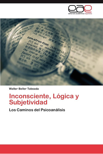 Libro: Inconsciente, Lógica Y Subjetividad: Los Caminos Del