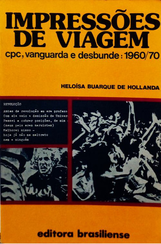 Livro Impressões De Viagem: Cpc, Vanguarda E Desbunde: 1960/70 - Hollanda, Heloisa Buarque De [1980]