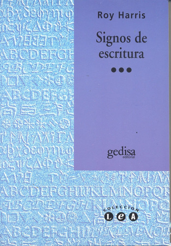 Signos de escritura, de Harris, Roy. Serie L.e.a. Editorial Gedisa en español, 1999