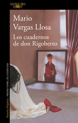 Los Cuadernos De Don Rigoberto - Vargas Llosa, Mario  - *