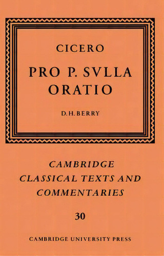 Cambridge Classical Texts And Commentaries: Cicero: Pro P. Sulla Oratio Series Number 30, De Marcus Tullius Cicero. Editorial Cambridge University Press, Tapa Blanda En Inglés
