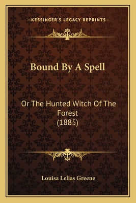 Libro Bound By A Spell: Or The Hunted Witch Of The Forest...
