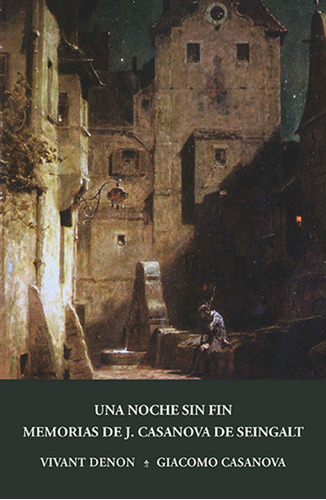 Una noche sin fin y Memorias de J. Casanova de Seingalt, escritas por él mismo (fragmentos), de Giacomo Casanova. Editorial JPM Ediciones, tapa blanda en español, 2016