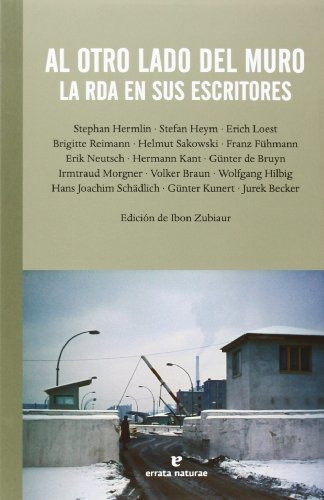 Al Otro Lado Del Muro: La Rda En Sus Escritores (el Pasaje D