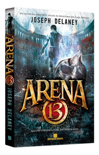 Livro Arena 13 de Delaney Joseph vol 1 Editora Bertrand Brasil Capa Mole em Português 2016