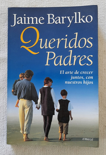 Queridos Padres - El Arte De Crecer Juntos - Jaime Barylko