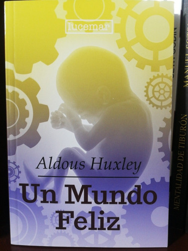 Un Mundo Feliz - Libro De Aldous Huxley, Ediciones Lucemar