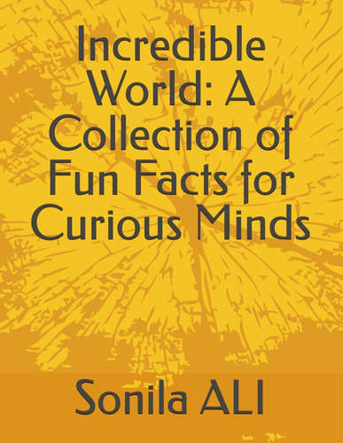 Libro: Incredible World: A Collection Of Fun Facts For Minds